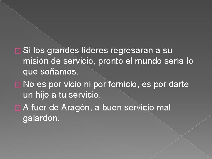 � Si los grandes líderes regresaran a su misión de servicio, pronto el mundo