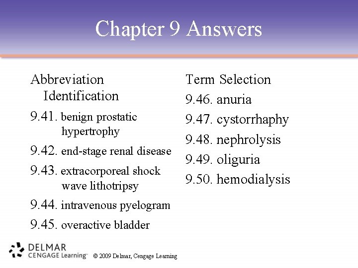 Chapter 9 Answers Abbreviation Identification 9. 41. benign prostatic hypertrophy 9. 42. end-stage renal