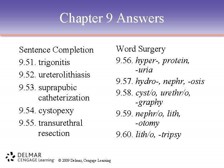 Chapter 9 Answers Sentence Completion 9. 51. trigonitis 9. 52. ureterolithiasis 9. 53. suprapubic