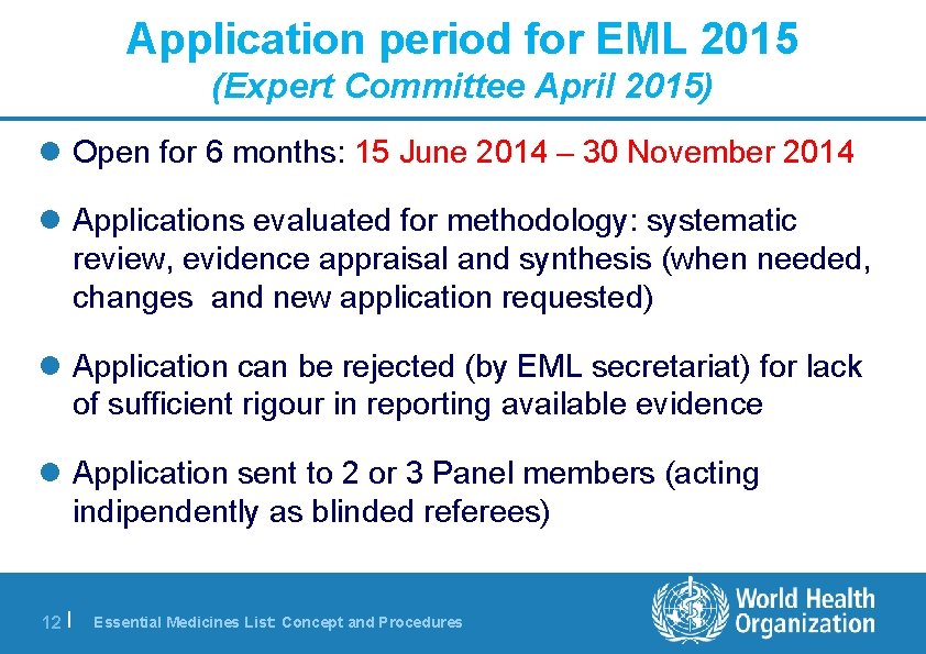 Application period for EML 2015 (Expert Committee April 2015) l Open for 6 months: