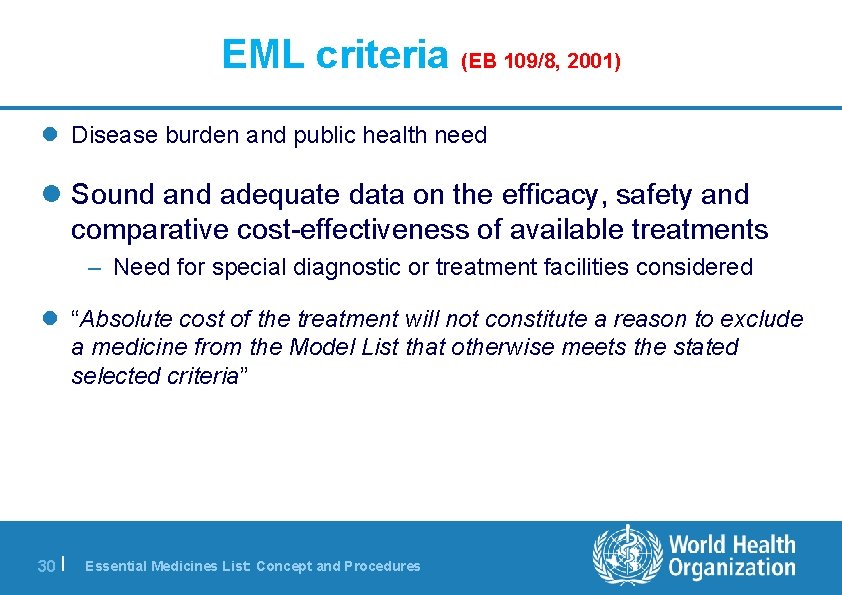 EML criteria (EB 109/8, 2001) l Disease burden and public health need l Sound