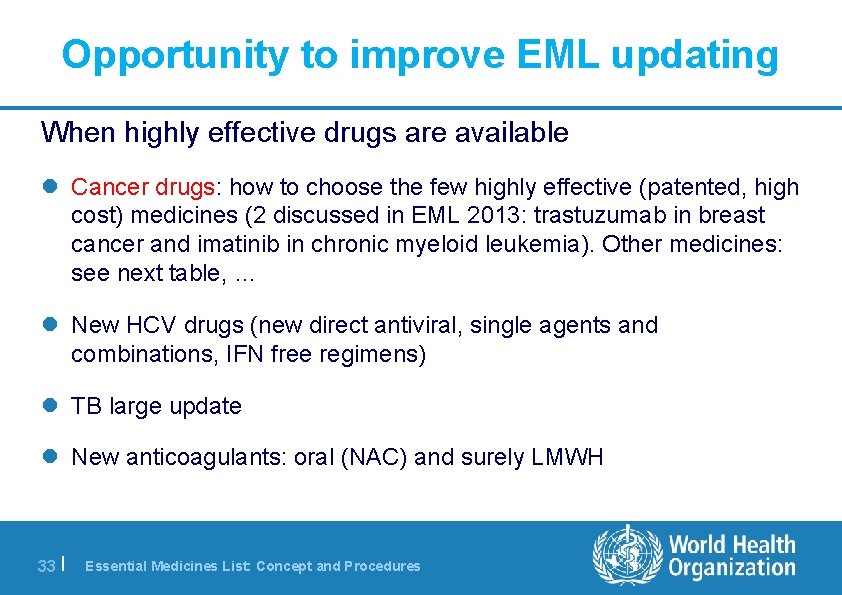 Opportunity to improve EML updating When highly effective drugs are available l Cancer drugs: