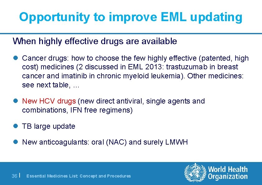 Opportunity to improve EML updating When highly effective drugs are available l Cancer drugs: