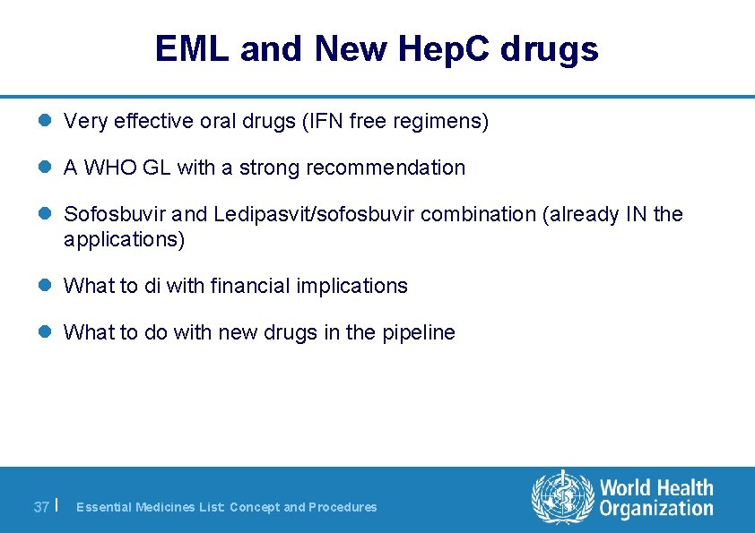 EML and New Hep. C drugs l Very effective oral drugs (IFN free regimens)