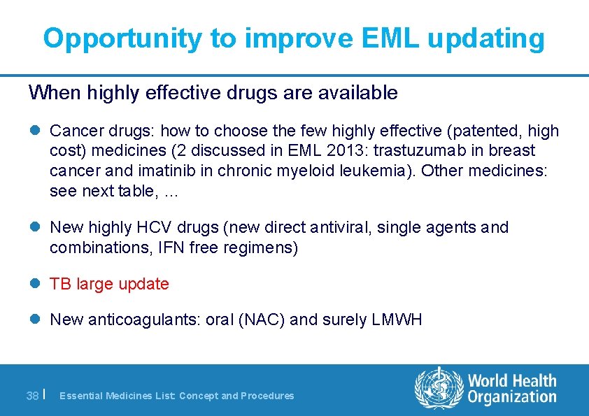 Opportunity to improve EML updating When highly effective drugs are available l Cancer drugs: