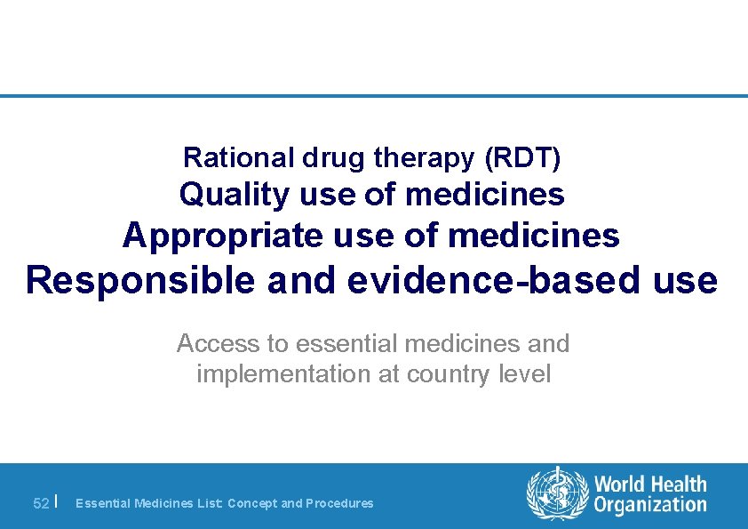Rational drug therapy (RDT) Quality use of medicines Appropriate use of medicines Responsible and