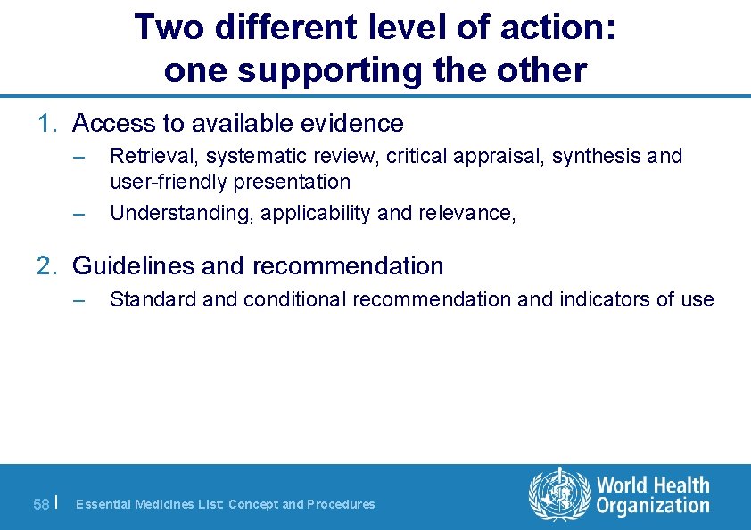 Two different level of action: one supporting the other 1. Access to available evidence