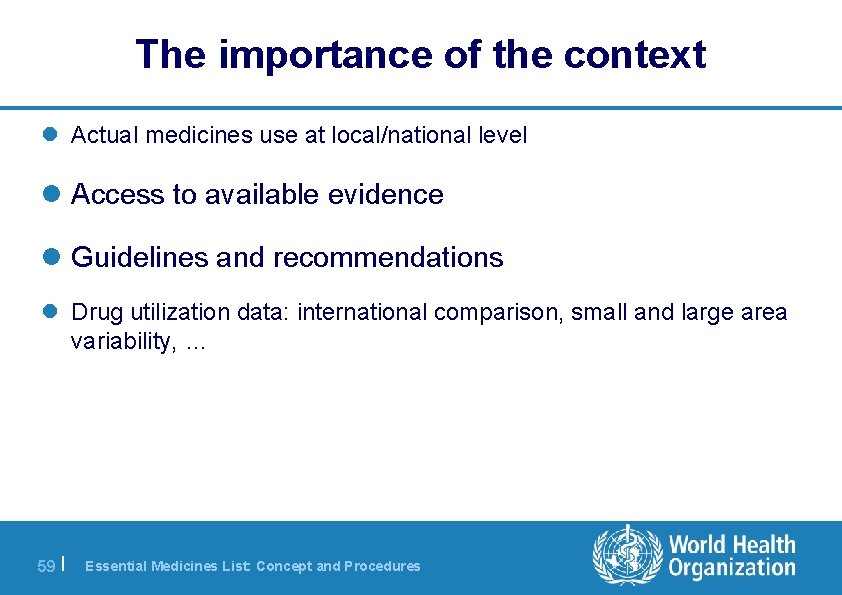 The importance of the context l Actual medicines use at local/national level l Access