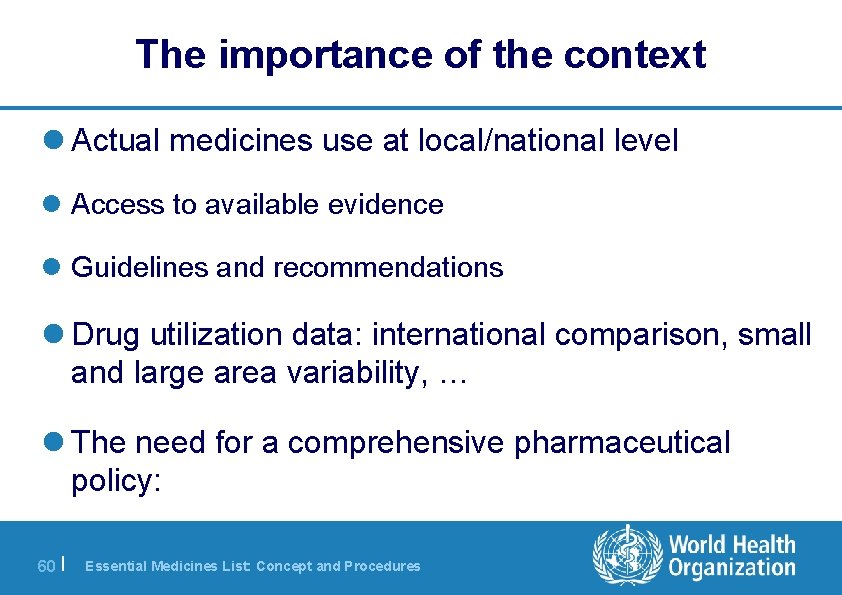 The importance of the context l Actual medicines use at local/national level l Access