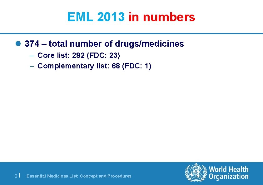 EML 2013 in numbers l 374 – total number of drugs/medicines – Core list: