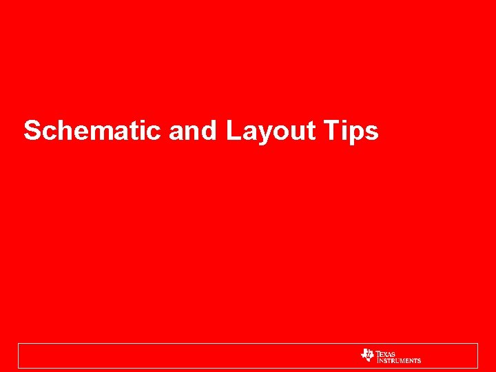 Schematic and Layout Tips 