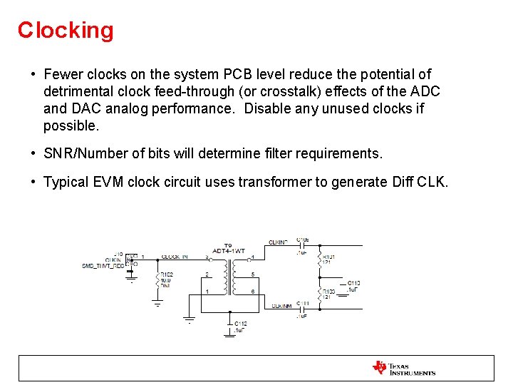 Clocking • Fewer clocks on the system PCB level reduce the potential of detrimental