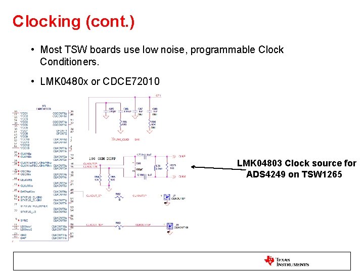 Clocking (cont. ) • Most TSW boards use low noise, programmable Clock Conditioners. •