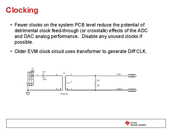 Clocking • Fewer clocks on the system PCB level reduce the potential of detrimental