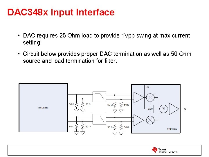DAC 348 x Input Interface • DAC requires 25 Ohm load to provide 1