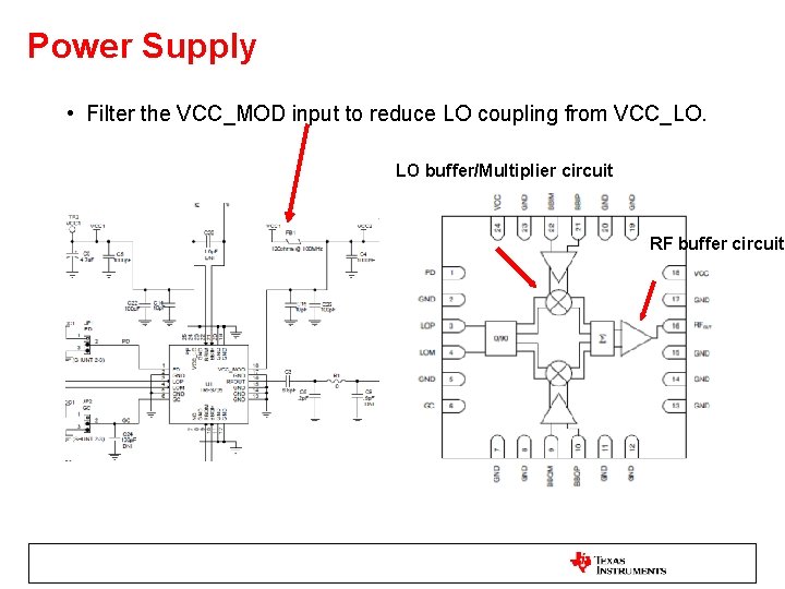 Power Supply • Filter the VCC_MOD input to reduce LO coupling from VCC_LO. LO