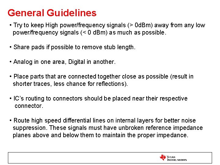 General Guidelines • Try to keep High power/frequency signals (> 0 d. Bm) away