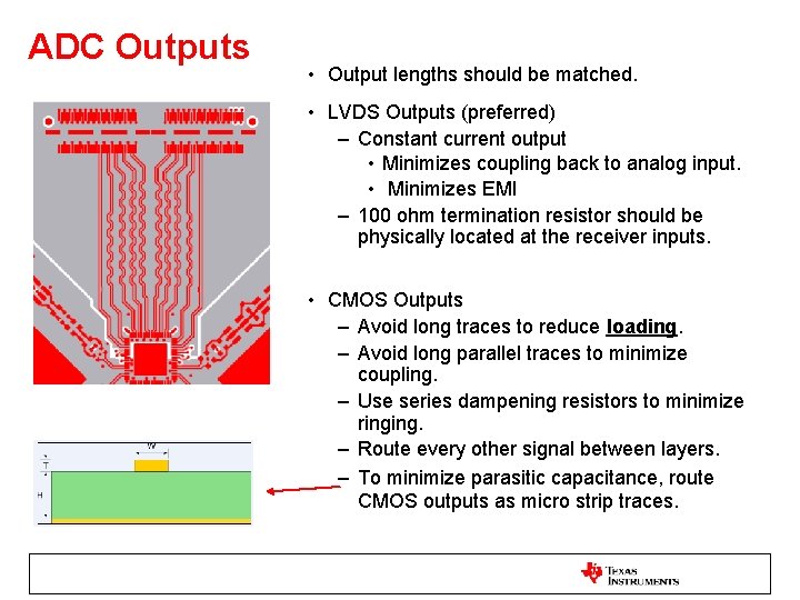 ADC Outputs • Output lengths should be matched. • LVDS Outputs (preferred) – Constant