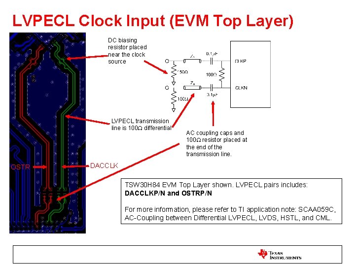LVPECL Clock Input (EVM Top Layer) DC biasing resistor placed near the clock source
