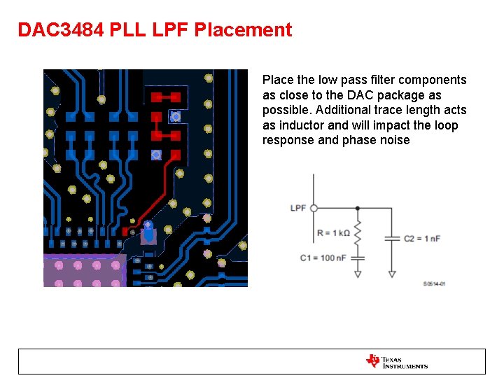 DAC 3484 PLL LPF Placement Place the low pass filter components as close to