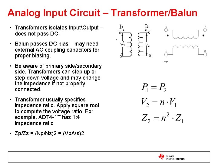 Analog Input Circuit – Transformer/Balun • Transformers isolates InputOutput – does not pass DC!