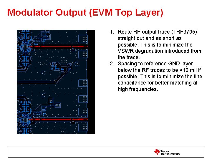 Modulator Output (EVM Top Layer) 1. Route RF output trace (TRF 3705) straight out
