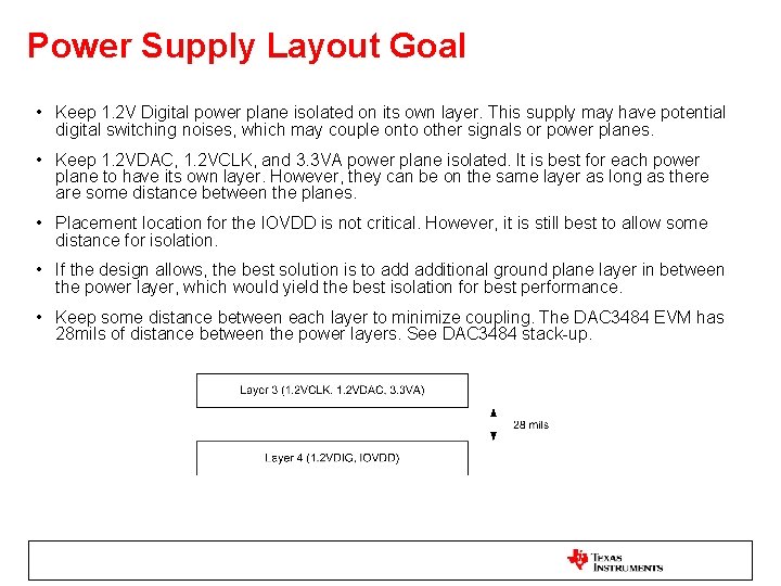 Power Supply Layout Goal • Keep 1. 2 V Digital power plane isolated on