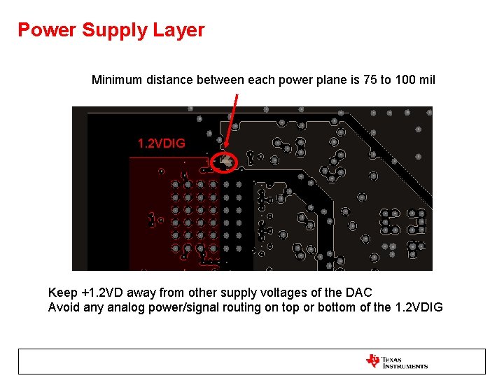 Power Supply Layer Minimum distance between each power plane is 75 to 100 mil