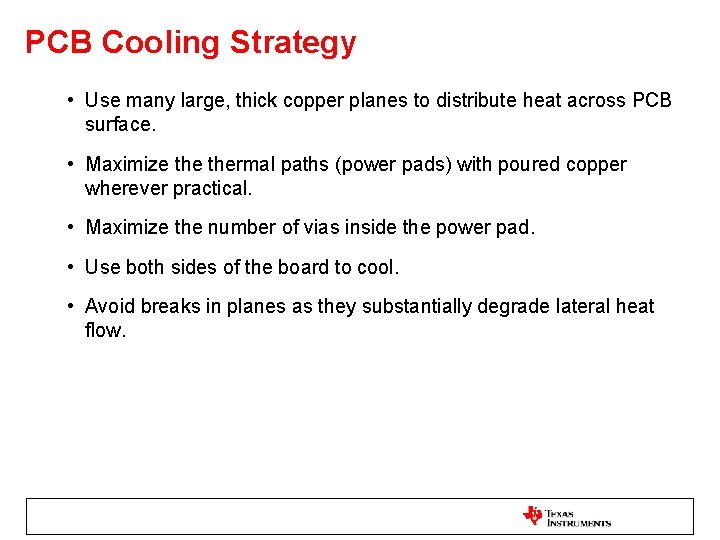 PCB Cooling Strategy • Use many large, thick copper planes to distribute heat across