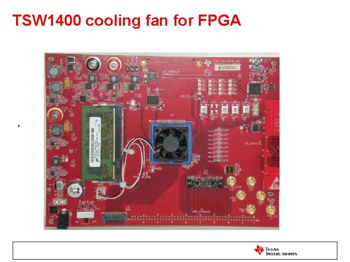 TSW 1400 cooling fan for FPGA • 