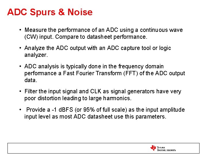 ADC Spurs & Noise • Measure the performance of an ADC using a continuous