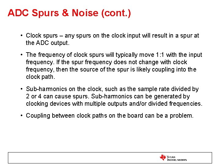 ADC Spurs & Noise (cont. ) • Clock spurs – any spurs on the