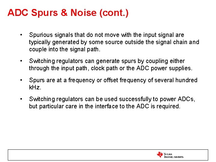ADC Spurs & Noise (cont. ) • Spurious signals that do not move with