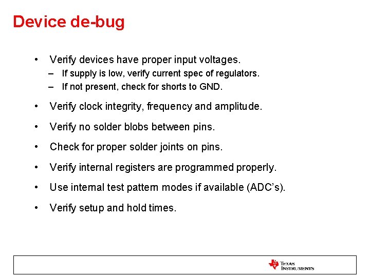 Device de-bug • Verify devices have proper input voltages. – If supply is low,