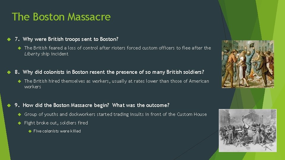 The Boston Massacre 7. Why were British troops sent to Boston? 8. Why did