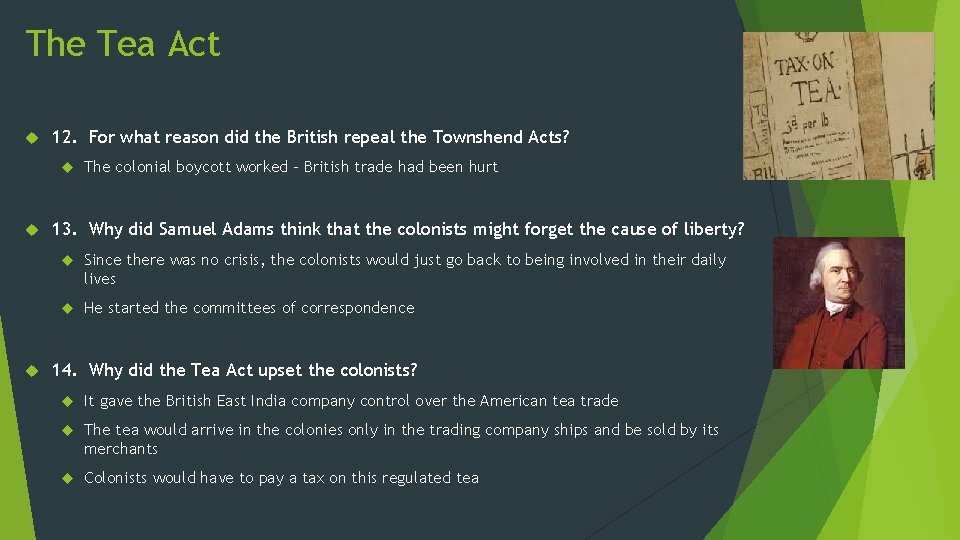 The Tea Act 12. For what reason did the British repeal the Townshend Acts?