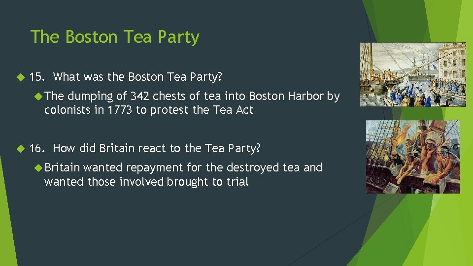The Boston Tea Party 15. What was the Boston Tea Party? The dumping of