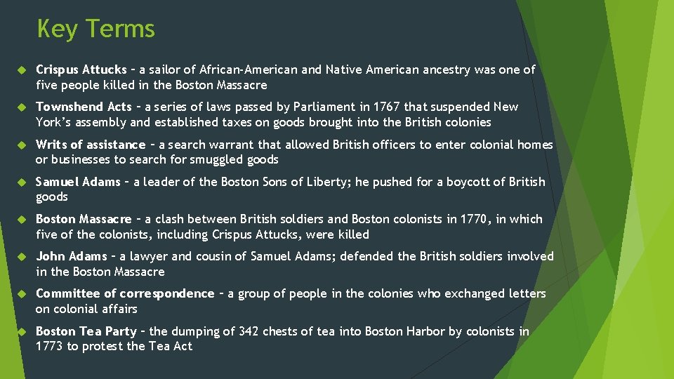 Key Terms Crispus Attucks – a sailor of African-American and Native American ancestry was