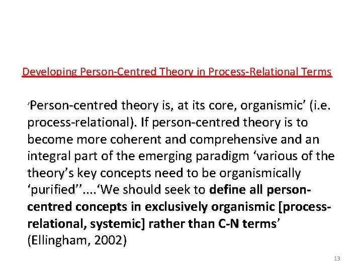 Developing Person-Centred Theory in Process-Relational Terms ‘Person-centred theory is, at its core, organismic’ (i.