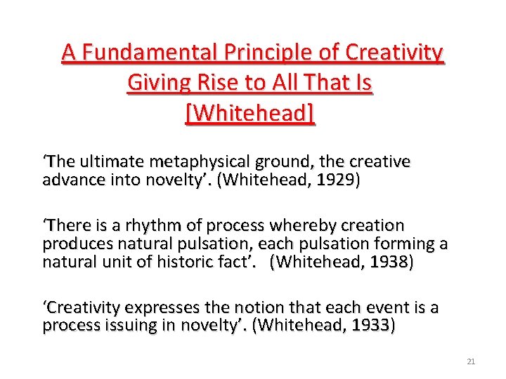  A Fundamental Principle of Creativity Giving Rise to All That Is [Whitehead] ‘The