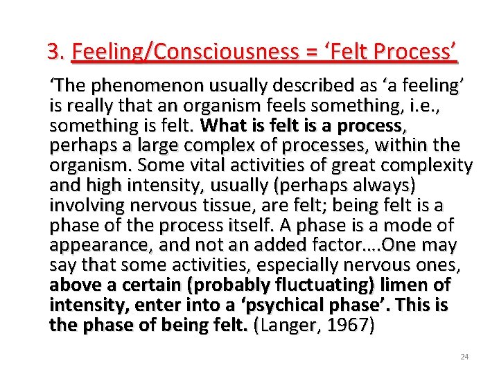 3. Feeling/Consciousness = ‘Felt Process’ ‘The phenomenon usually described as ‘a feeling’ is really
