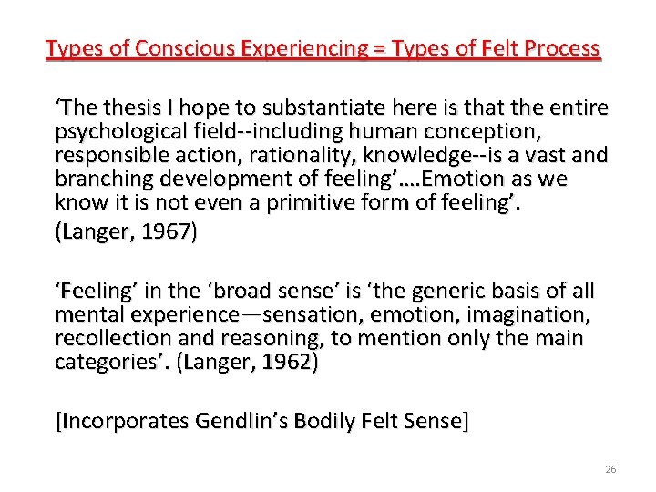  Types of Conscious Experiencing = Types of Felt Process ‘The thesis I hope