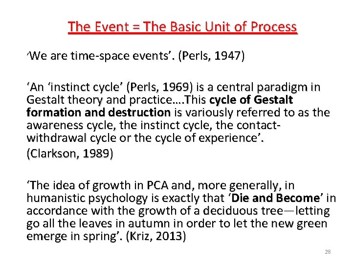 The Event = The Basic Unit of Process ‘We are time-space events’. (Perls, 1947)