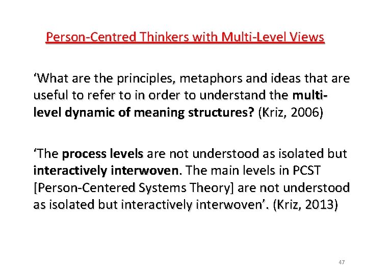 Person-Centred Thinkers with Multi-Level Views ‘What are the principles, metaphors and ideas that are