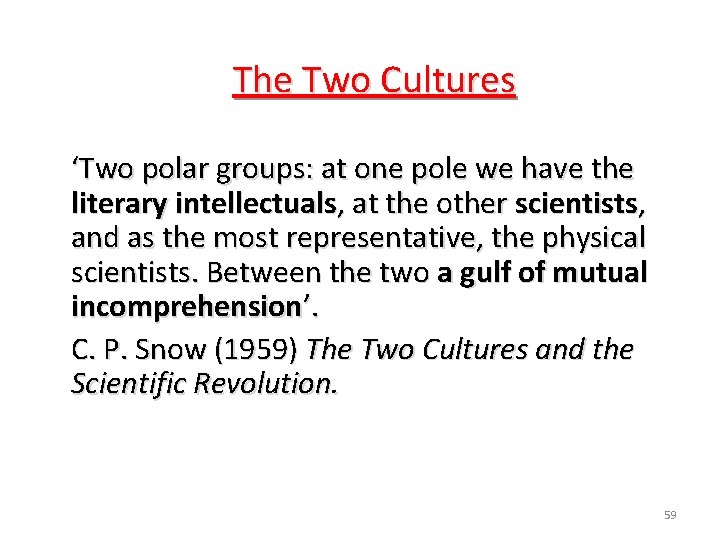 The Two Cultures ‘Two polar groups: at one pole we have the literary intellectuals,