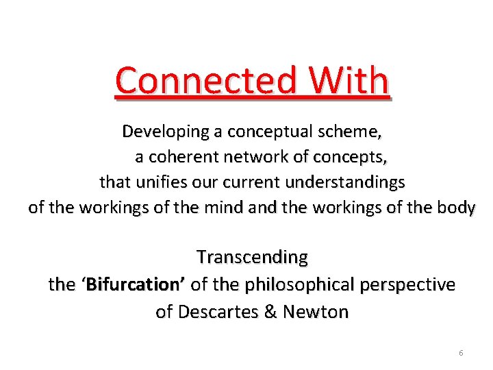 Connected With Developing a conceptual scheme, a coherent network of concepts, that unifies our