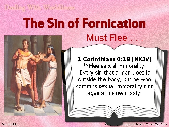 Dealing With Worldliness 13 The Sin of Fornication Must Flee. . . 1 Corinthians