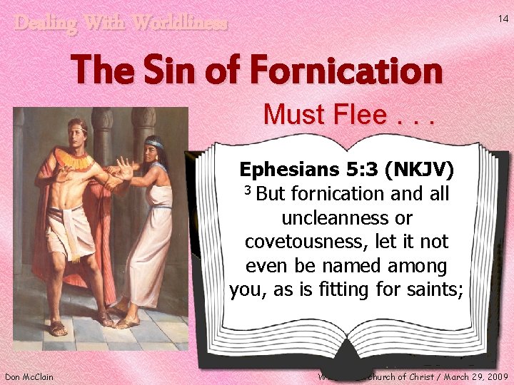 Dealing With Worldliness 14 The Sin of Fornication Must Flee. . . Ephesians 5: