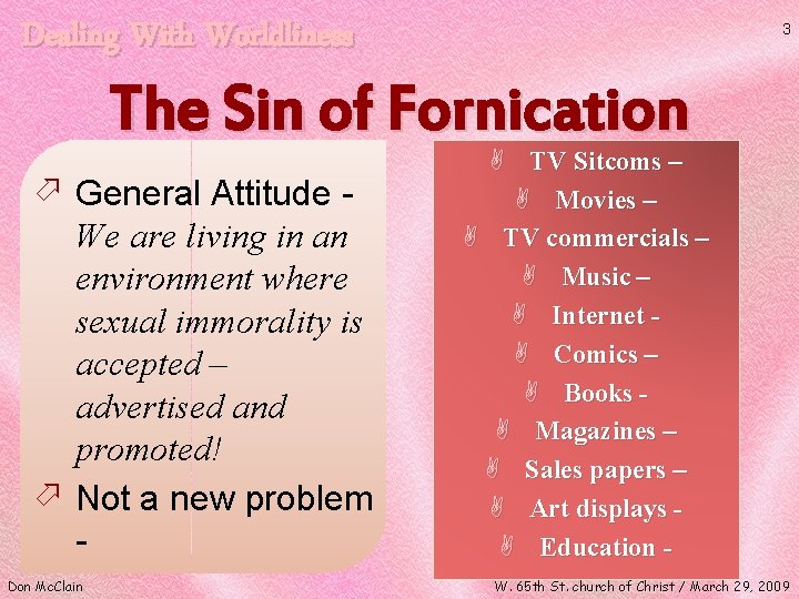 Dealing With Worldliness 3 The Sin of Fornication ö General Attitude We are living