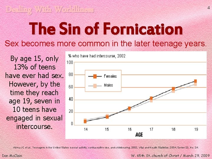 Dealing With Worldliness 4 The Sin of Fornication Sex becomes more common in the